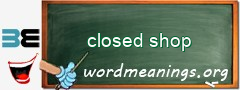 WordMeaning blackboard for closed shop